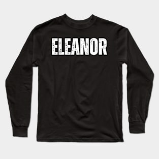 Eleanor Name Gift Birthday Holiday Anniversary Long Sleeve T-Shirt